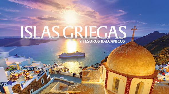 Islas Griegas y Tesoros Balcánicos